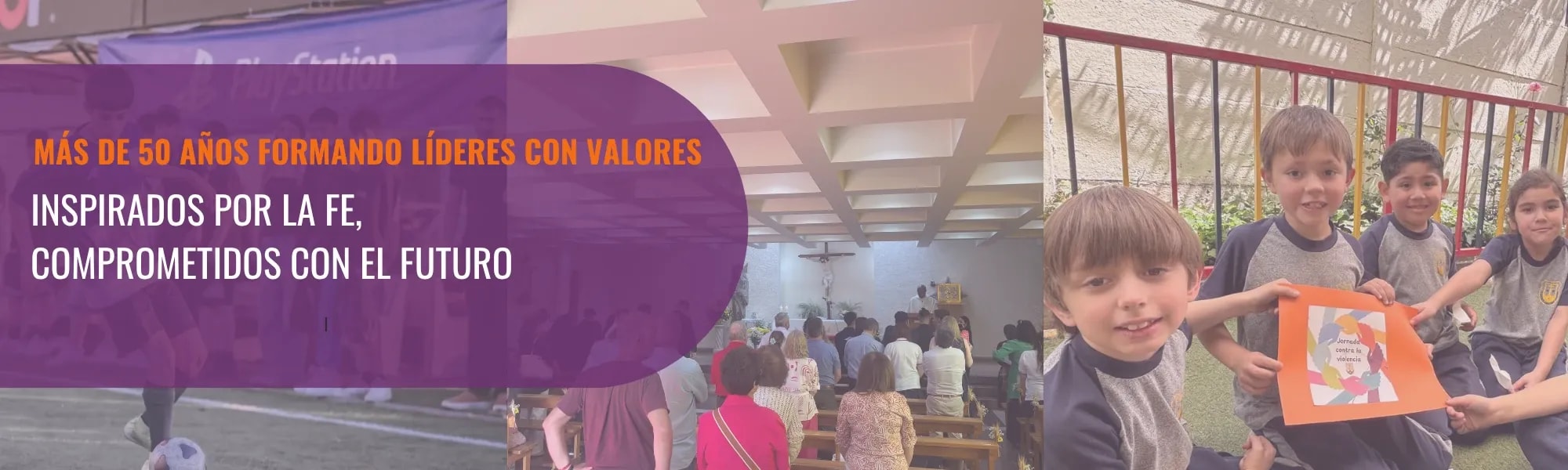 Afiche del colegio con tres fotografías: estudiantes jugando fútbol, la comunidad en una misa en la capilla y niños de prebásica mostrando un dibujo de la jornada contra la violencia. Sobre un bloque morado se lee: más de 50 años formando líderes con valores. Inspirados por la fe, comprometidos con el futuro.